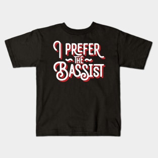 I Prefer The Bassist Kids T-Shirt